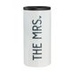 Creative Brands Skinny Can Cooler - The Mrs