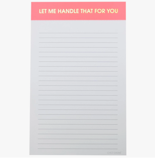 Chez Gagne "Let Me Handle That For You" Notepad