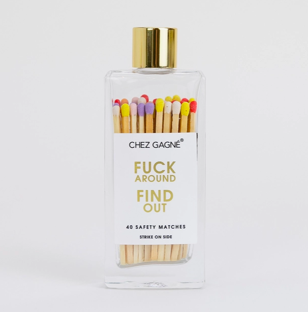 Chez Gagne Fuck Around Find Out - Glass Bottle Matches