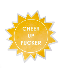 Chez Gagne Cheer Up Fucker Sticker