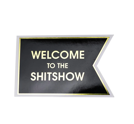 Chez Gagne Welcome to the Shitshow Sticker
