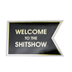 Chez Gagne Welcome to the Shitshow Sticker