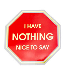 Chez Gagne I Have Nothing Nice To Say Sticker