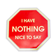 Chez Gagne I Have Nothing Nice To Say Sticker