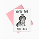 Talking Out of Turn You're the Shih Tzu Card