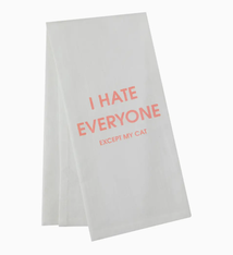 Chez Gagne I Hate Everyone Except My Cat - Tea Towel