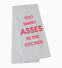 Chez Gagne Too Many Asses in the Kitchen - Tea Towel