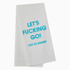 Chez Gagne Let's Fucking Go Out To Dinner - Tea Towel