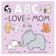 Penguin Randomhouse ABCs of Love for Mom Board Book