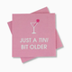 Chez Gagne Just A Tini Bit Older - Cocktail Napkins