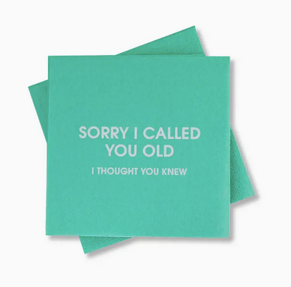 Chez Gagne Sorry I Called You Old - Cocktail Napkins