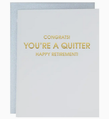 Chez Gagne You're A Quitter! Happy Retirement Card