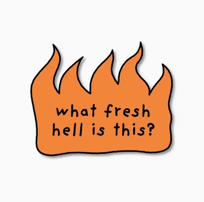 Pretty Alright Goods Fresh Hell Sticker