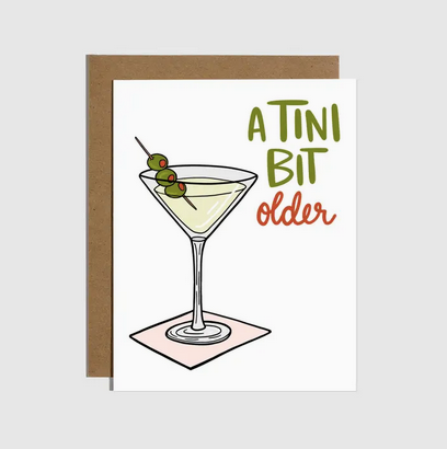 Brittany Paige A Tini Bit Older Martini Birthday Card