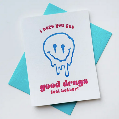 Steel Petal Press Good Drugs Feel Better Card