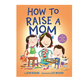 Penguin Randomhouse How to Raise a Mom Board Book