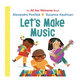 Penguin Randomhouse Let's Make Music (An All Are Welcome Board Book)