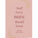 Penguin Randomhouse Stuff Every Bride Should Know Book