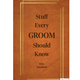 Penguin Randomhouse Stuff Every Groom Should Know