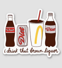 Brittany Paige I Drink That Brown Liquor Diet Soda Sticker
