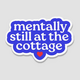 Brittany Paige Mentally Still At the Cottage Sticker