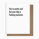 Pretty Alright Goods Awesome Dog Card