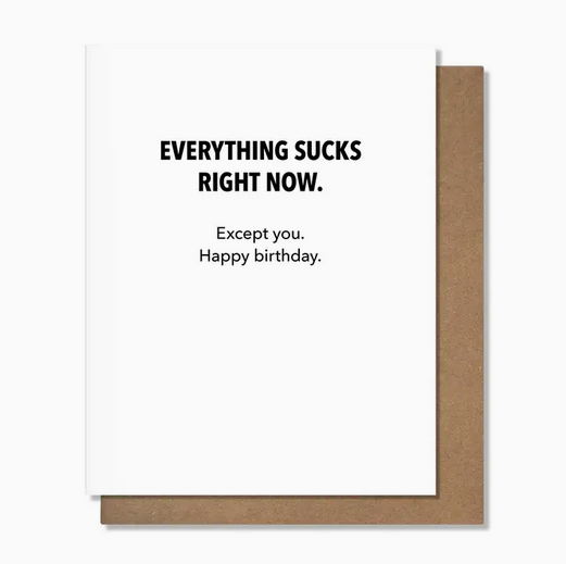 Pretty Alright Goods Everything Sucks Birthday Card