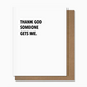 Pretty Alright Goods Someone Gets Me Card