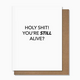 Pretty Alright Goods Still Alive Birthday Card