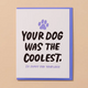 And Here We Are Coolest Dog Sympathy Card