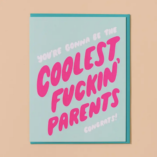 And Here We Are Gonna Be the Coolest Fuckin' Parents Card