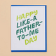 And Here We Are Like A Father Father's Day Card