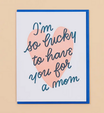 And Here We Are Lucky You're My Mom Mother's Day Card