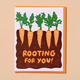 And Here We Are Rooting For You Carrot Card