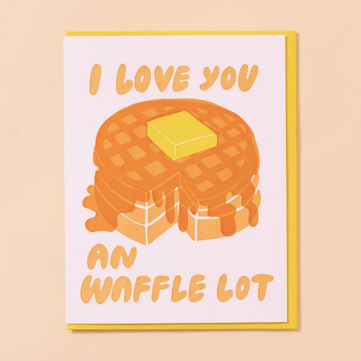 And Here We Are Waffle Lot Love Card