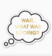 Chez Gagne Wait, What Was I Doing? Sticker