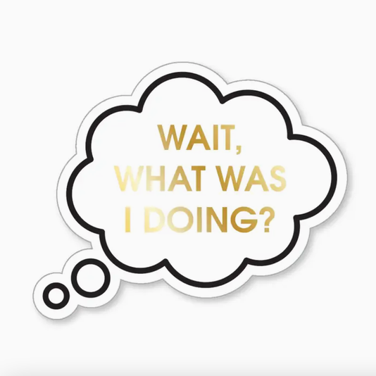 Chez Gagne Wait, What Was I Doing? Sticker