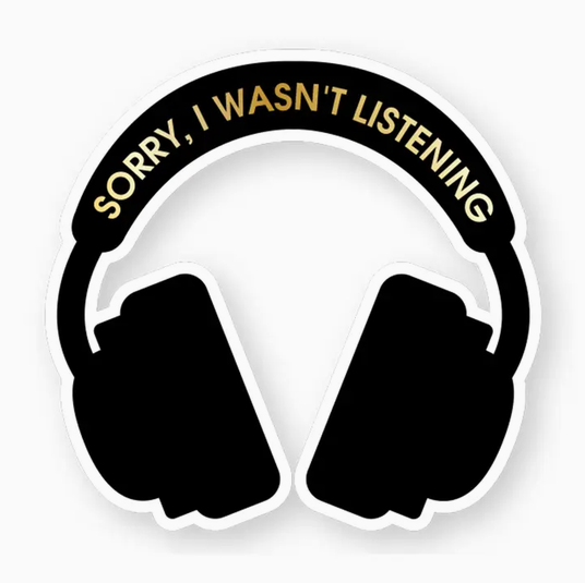 Chez Gagne Sorry I Wasn't Listening Sticker