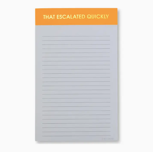 Chez Gagne That Escalated Quickly Notepad