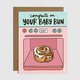 Brittany Paige Cinnamon Roll Baby Bun in Oven Card