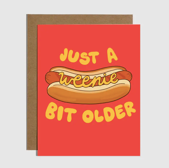 Brittany Paige Just A Weenie Bit Older Birthday Card