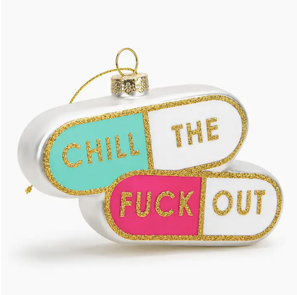 Chez Gagne Chill the Fuck Out - Pills Glass Ornament
