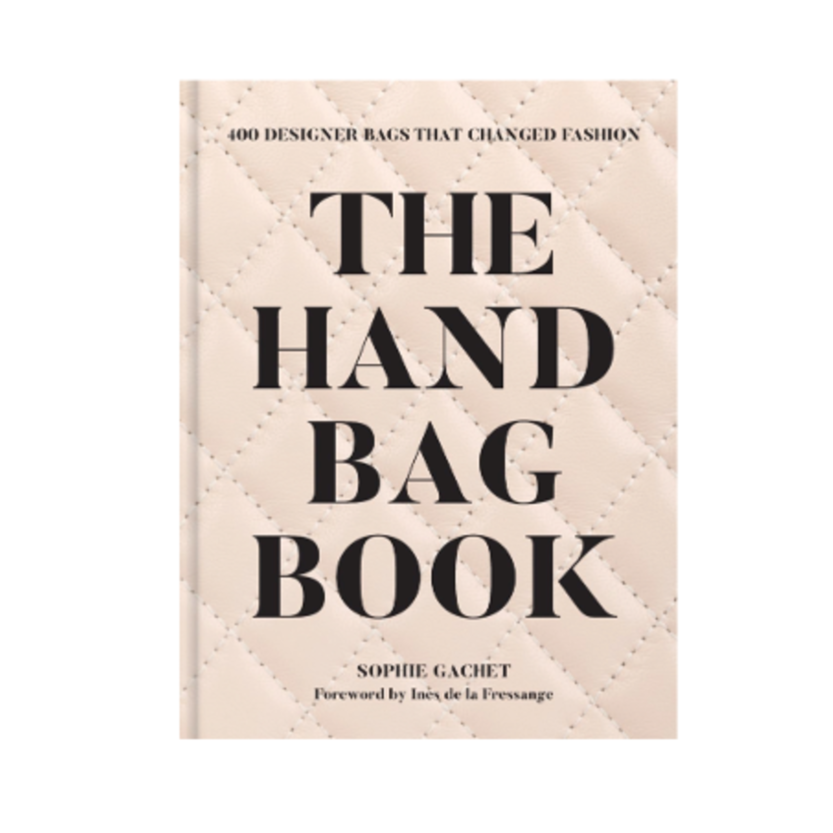Outside The Box The Handbag Book: 400 Designer Bags That Changed Fashion Hardcover Book