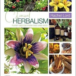 Clinical Herbalism: Plant Wisdom from East and West