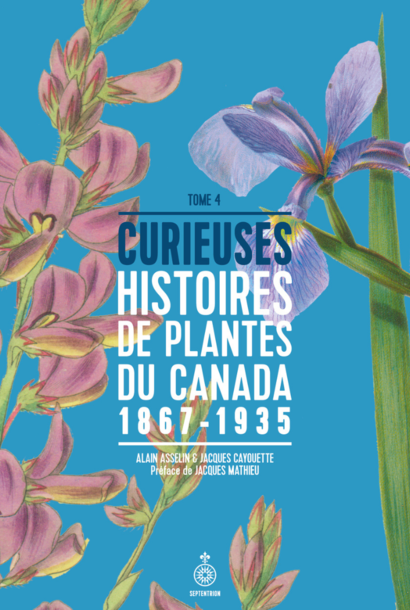 Curieuses Histoires de Plantes du Canada - Tome 4