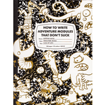 Goodman Games How to Write Adventure Modules That Don't Suck