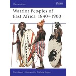 Warrior Peoples of East Africa 1840–1900