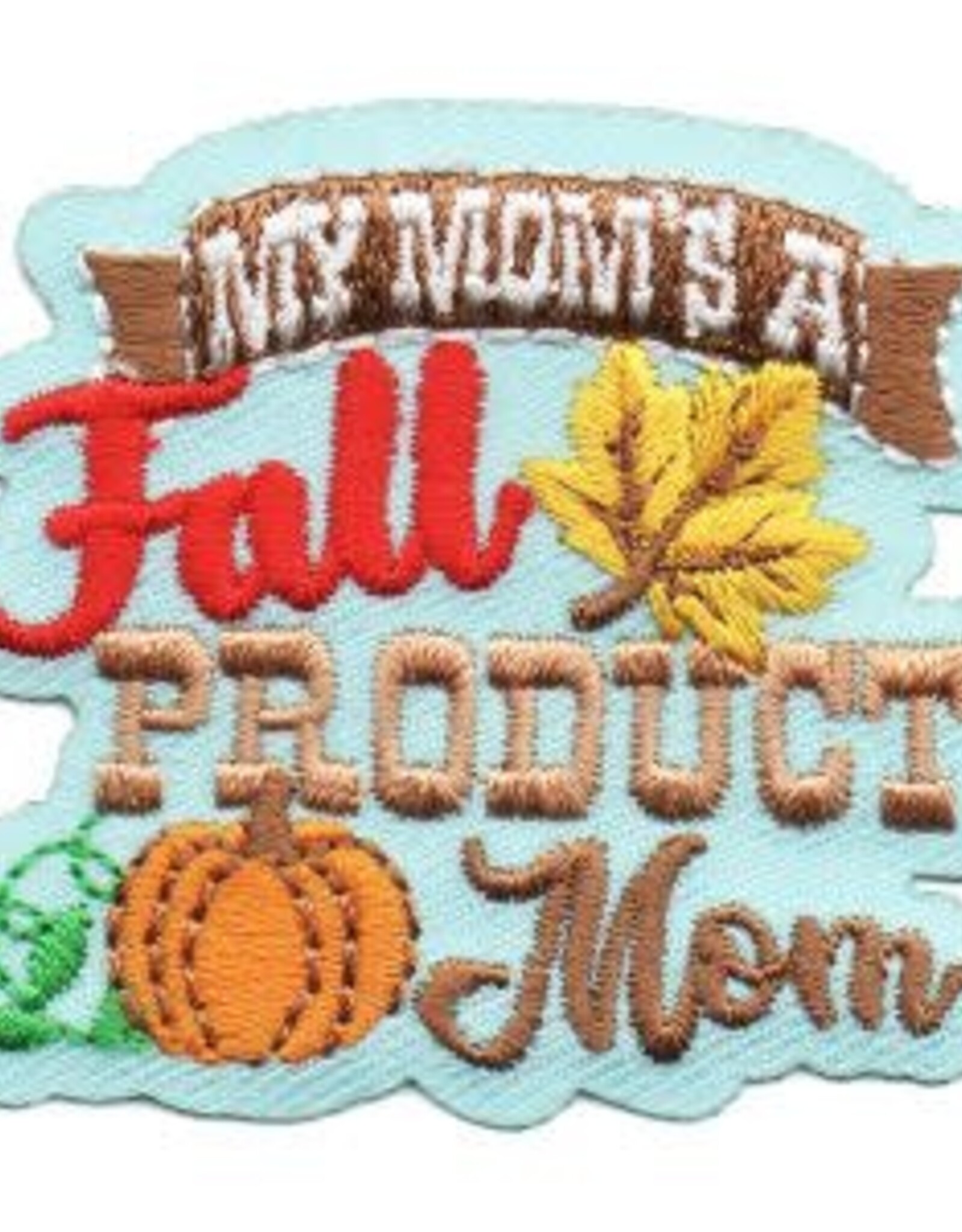 My Mom's a Fall Product Mom (Pumpkin) Fun Patch