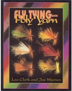 Fly Tying W/ Poly Yarn - Signed Lee Clark