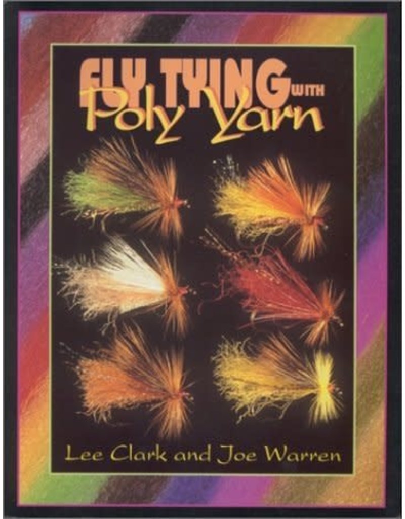 Fly Tying W/ Poly Yarn - Signed Lee Clark
